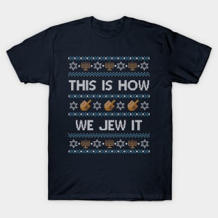 Funny Ugly Hanukkah Sweater, This is How We Jew It T-Shirt